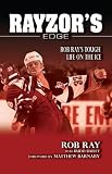 Rayzor's Edge: Rob Ray's Tough Life on the Ice