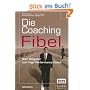 Die Coaching-Fibel. Vom Ratgeber zum High Performance Coach
