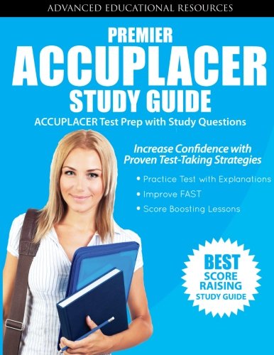 Premier Accuplacer Study Guide: Accuplacer Test Prep with Practice Questions