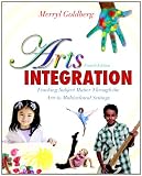 Arts Integration: Teaching Subject Matter through the Arts in Multicultural Settings (4th Edition)