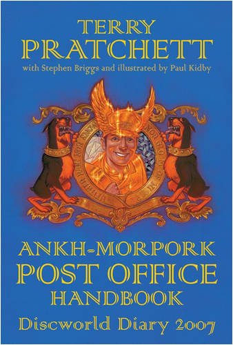 The Ankh-Morpork Post Office Handbook: Discworld Diary 2007 (GollanczF.)