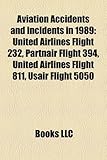 Aviation Accidents and Incidents in 1989: United Airlines Flight 232, Partnair Flight 394, United Airlines Flight 811, USAir Flight 5050-