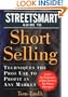 The Streetsmart Guide to Short Selling: Techniques the Pros Use to Profit in Any Market