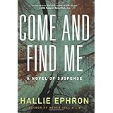 Come and Find Me: A Novel of Suspense
