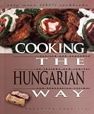 Cooking the Hungarian Way: Revised and Expanded to Include New Low-Fat and Vegetarian Recipes (Easy Menu Ethnic Cookbooks)