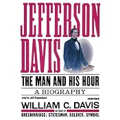 Jefferson Davis: The Man and His Hour | [William C. Davis]