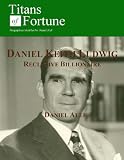 Daniel Keith Ludwig: Reclusive Billionaire