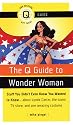 The Q Guide to Wonder Woman: Stuff You Didn't Even Know You Wanted to Know...about Lynda Carter, the iconic TV show, and one amazing costume (Q Guides)