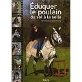 Eduquer le poulain : Du sol � la selle