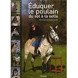 Eduquer le poulain : Du sol � la sellepar V�ronique de Saint Vaulry