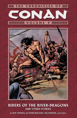 Chronicles of Conan Volume 9: Riders of the River-Dragons and Other Stories: v. 9