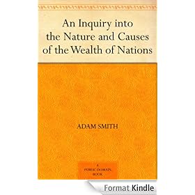 An Inquiry into the Nature and Causes of the Wealth of Nations