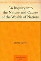 An Inquiry into the Nature and Causes of the Wealth of Nations