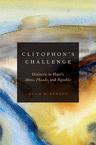 Clitophons Challenge: Dialectic in Platos Meno, Phaedo, and Republic