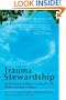 Trauma Stewardship: An Everyday Guide to Caring for Self While Caring for Others