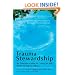 Trauma Stewardship: An Everyday Guide to Caring for Self While Caring for Others