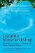 Trauma Stewardship: An Everyday Guide to Caring for Self While Caring for Others