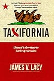 Taxifornia: Liberals' Laboratory to Bankrupt America