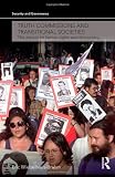 Truth Commissions and Transitional Societies: The Impact on Human Rights and Democracy (Security and Governance)