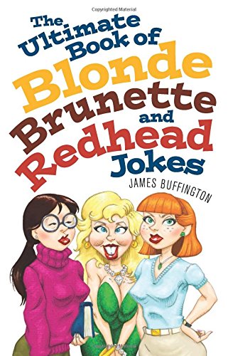 The Ultimate Book of Blonde, Brunette, and Redhead Jokes