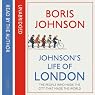 Johnson's Life of London: The People Who Made the City That Made the World