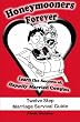 Honeymooners Forever: Twelve Step Marriage Survival Guide