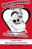 Honeymooners Forever: Twelve Step Marriage Survival Guide
