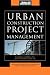 Urban Construction Project Management (McGraw-Hill Construction Series)
