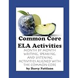 Common Core ELA Activities: Month by Month Writing, Speaking and Listening Activities Aligned with the Common Core