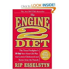 The Engine 2 Diet: The Texas Firefighter's 28-Day Save-Your-Life Plan That Lowers Cholesterol and Burns Away the Pounds