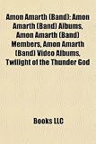 Amon Amarth (Band): Amon Amarth (Band) Albums, Amon Amarth (Band) Members, Amon Amarth (Band) Video Albums, Twilight of the Thunder God Twilight of the Thunder God