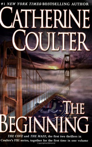 The Beginning : The Cove and The Maze the first two thrillers in the FBI series, by Catherine Coulter