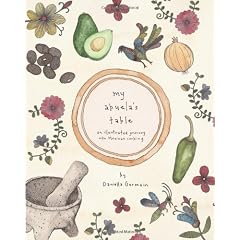 My Abuela's Table: An Illustrated Journey into Mexican Cooking