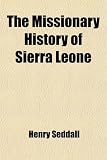 The Missionary History of Sierra Leone