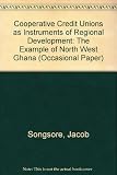 Co-operative credit unions as instruments of regional development : the example of N.W. Ghana