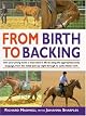 From Birth to Backing: The Complete Handling of the Young Horse