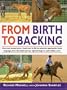 From Birth to Backing: The Complete Handling of the Young Horse