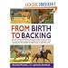 From Birth to Backing: The Complete Handling of the Young Horse