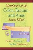 Neoplasms of the Colon, Rectum, and Anus, Second Edition