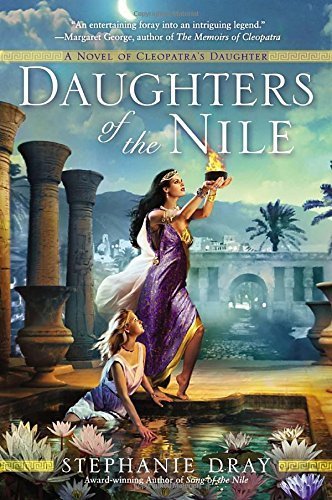 Daughters of the Nile (Novel of Cleopatra's Daughter) by Stephanie Dray (2013-12-03)