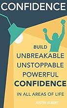 Confidence: Build Unbreakable, Unstoppable, Powerful Confidence: Boost Your Confidence: A 21-Day Challenge to Help You Achieve Your Goals and Live Well (Self-Confidence)