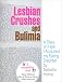Lesbian Crushes and Bulimia: A Diary on How I Acquired my Eating Disorder 
