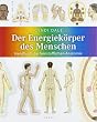Der Energiek�rper des Menschen: Handbuch der feinstofflichen Anatomie