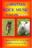 Christian Rock Music; Wolf or Sheep? A Theological Analysis.
