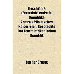 Geschichte (Zentralafrikanische Republik): Zentralafrikanisches Kaiserreich, Geschichte Der Zentralafrikanischen Republik