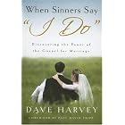 When Sinners Say I Do: Discovering the Power of the Gospel for Marriage by Dave Harvey