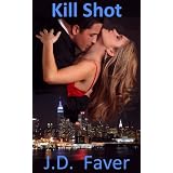 Kill Shot (Romantic Suspense) ~ J.D. Faver