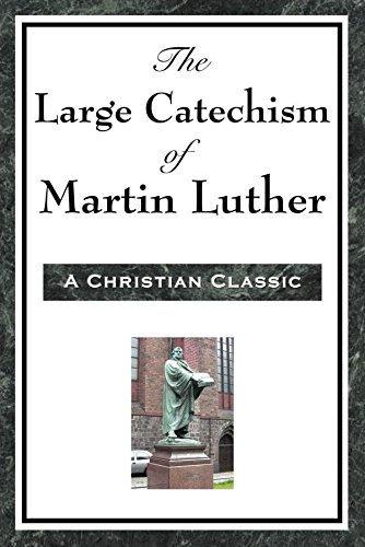 The Large Cathechism of Martin Luther