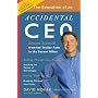 The Education of an Accidental CEO: Lessons Learned from the Trailer Park to the Corner Office