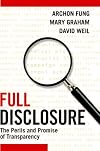 Full Disclosure: The Perils and Promise of Transparency